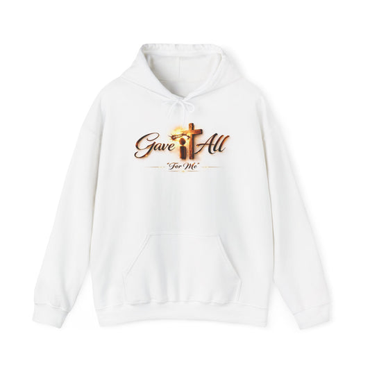 Faith Hoodie — "Gave It All For Me" Cross Comfort Sweatshirt