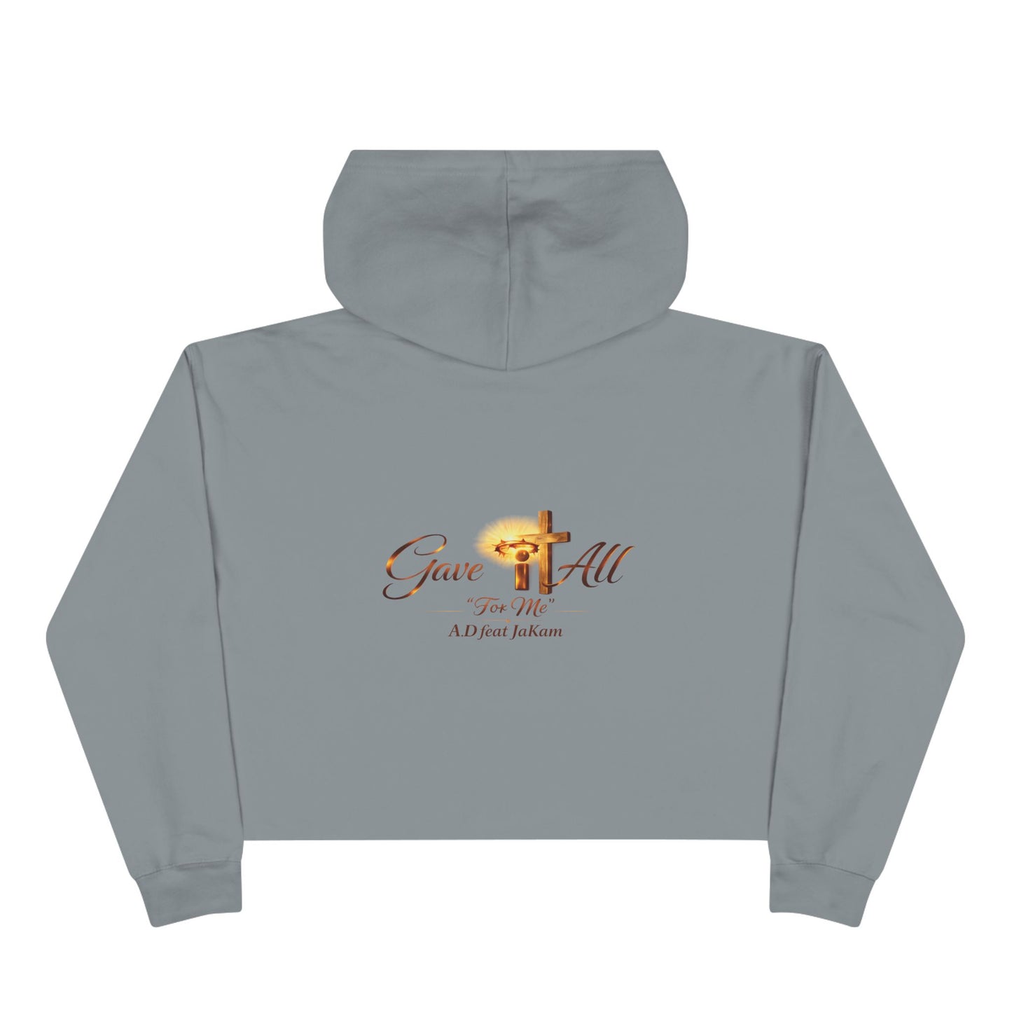 Crop Hoodie — "Gave It All" Inspirational Christian Cropped Hoodie ("For Me" Back)