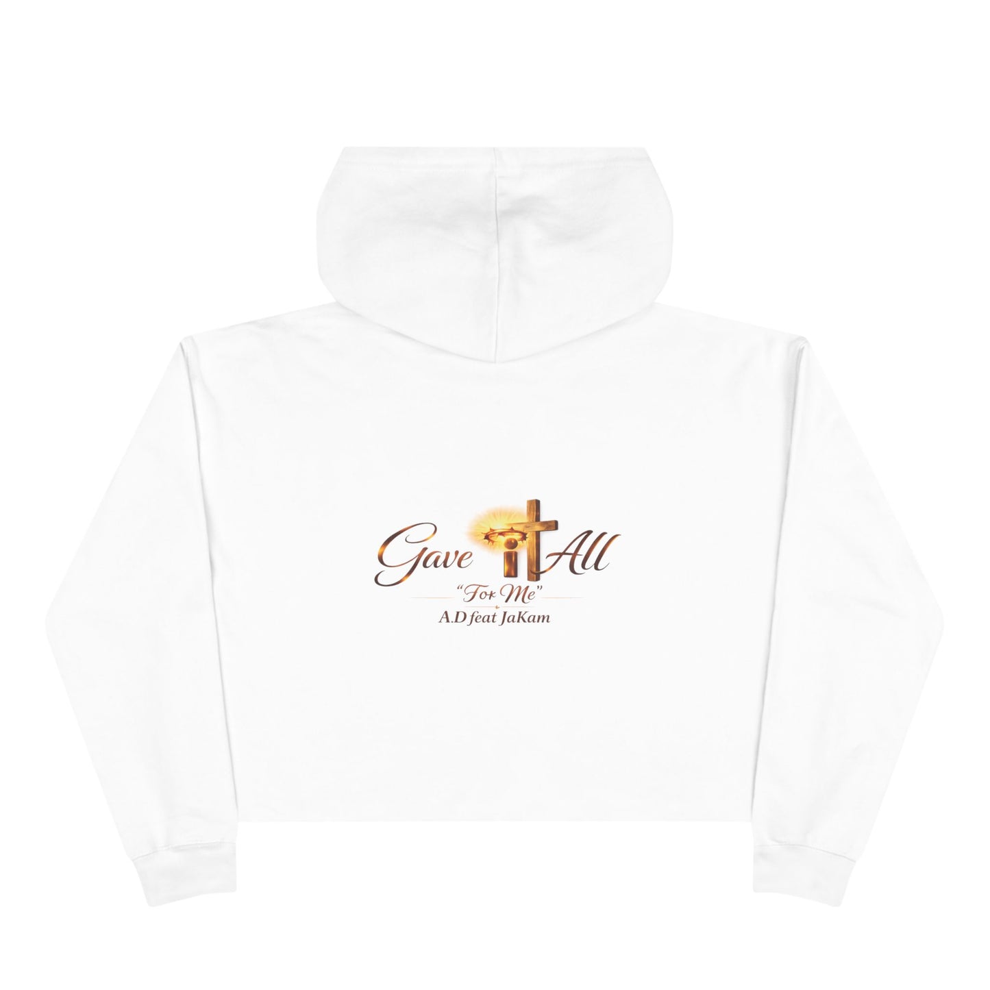 Crop Hoodie — "Gave It All" Inspirational Christian Cropped Hoodie ("For Me" Back)